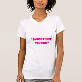 "Sweet But Strong"girl t shirt design Tシャツ