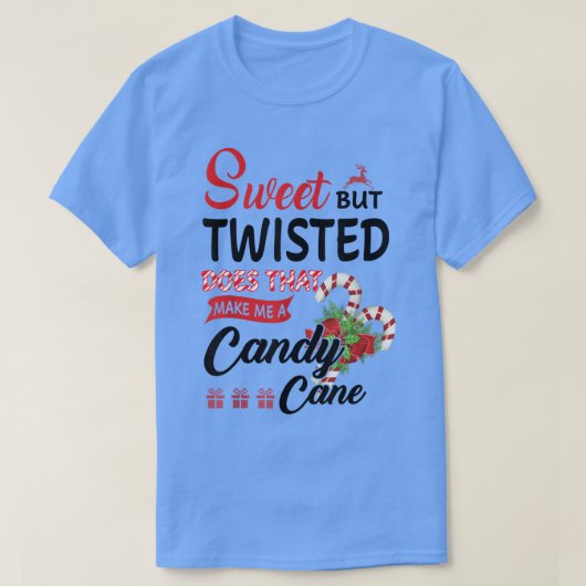 Sweet But Twisted Does That Make Me A Candy Cane 1 Tシャツ (デザイン正面)