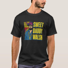 Sweet Daddy Walsh – マットウォルシュTシャツ Tシャツ