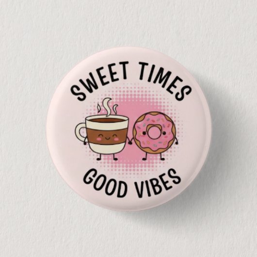 Sweet Time Good Vibes Pin Button— Positive Patches 缶バッジ (正面)