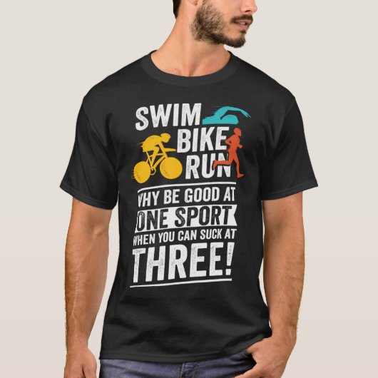Swim Bike Run Triathlon for a Triathlete Tシャツ (正面)