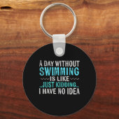 Swimmer Gifts A Day Without Swimming Is Like Swim キーホルダー (正面)