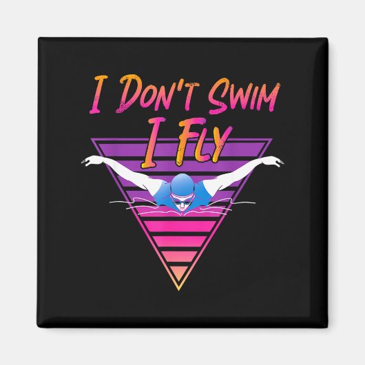 Swimmer I Don't Swim I Fly Butterfly Swimming Retr マグネット (正面)