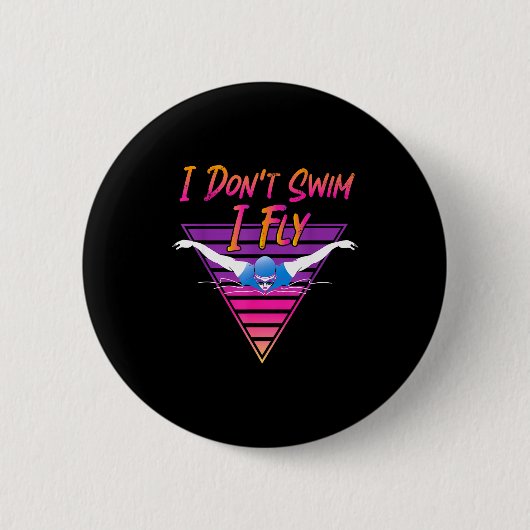 Swimmer I Don't Swim I Fly Butterfly Swimming Retr 缶バッジ (正面)