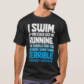 Swimming   Swimmer I Swim Tシャツ (正面)