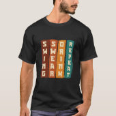 Swing Swear Drink Repeat Golf Enthusiast Golf Play Tシャツ (正面)