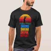 Swing Swear Drink Repeat   Golf   Quote  2022 Tシャツ (正面)