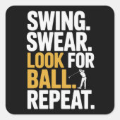 Swing Swear Look For Ball Repeat Golf Golfers Golf スクエアシール (正面)
