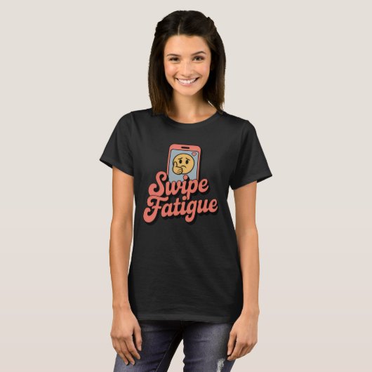 Swipe Fatigue | Funny Dating App Burnout Design Tシャツ (正面フル)