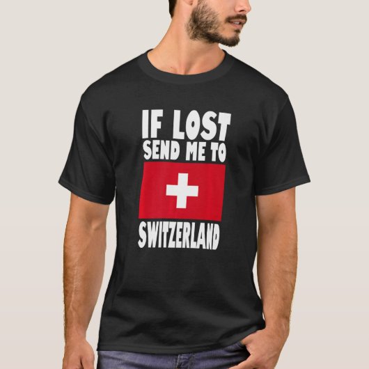 Switzerland Flag Design  If lost send me to Switze Tシャツ (正面)