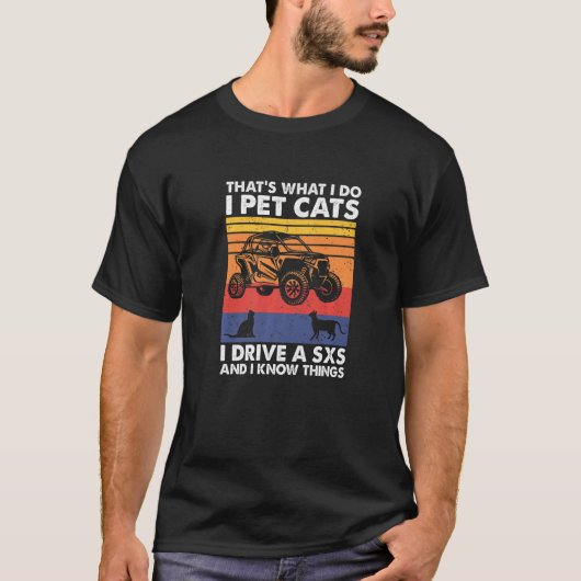 SXSを運転する猫に対して私が飼っているのは、それだ Tシャツ (正面)