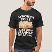 Synonym Rolls Just Like Grammar Used To Make Meme  Tシャツ (正面)