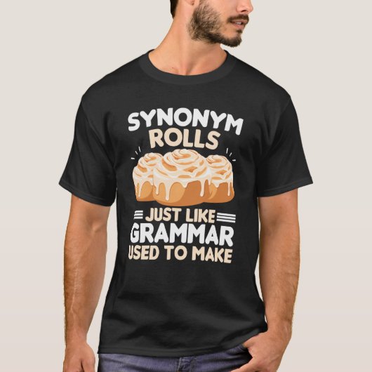 Synonym Rolls Just Like Grammar Used To Make Meme  Tシャツ (正面)