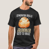 Synonym Rolls Just Like Grammar Used To Make Meme  Tシャツ (正面)