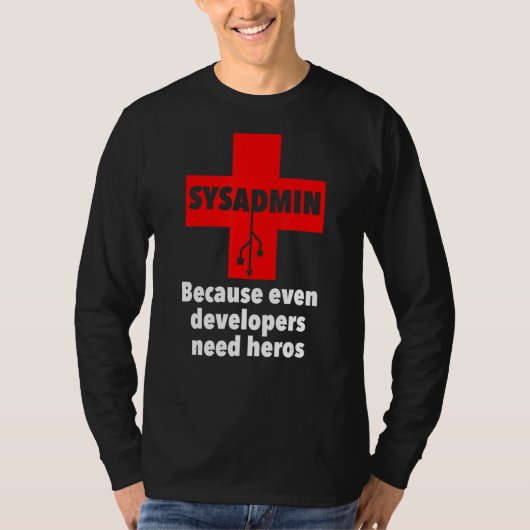 sysadmin開発者でさえUnixを必要とするので Tシャツ (正面)