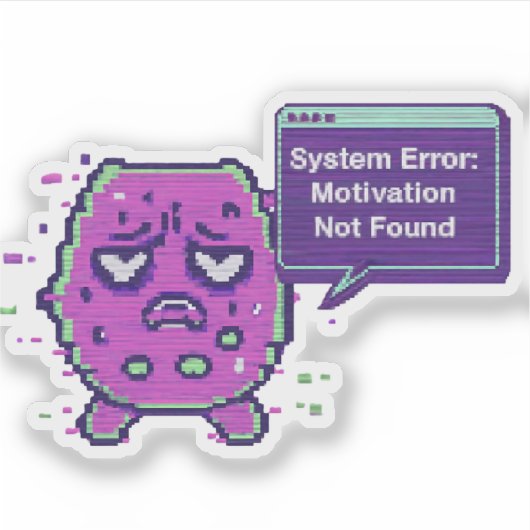 System Error: Motivation Not Found | Funny Glitch  シール (正面)