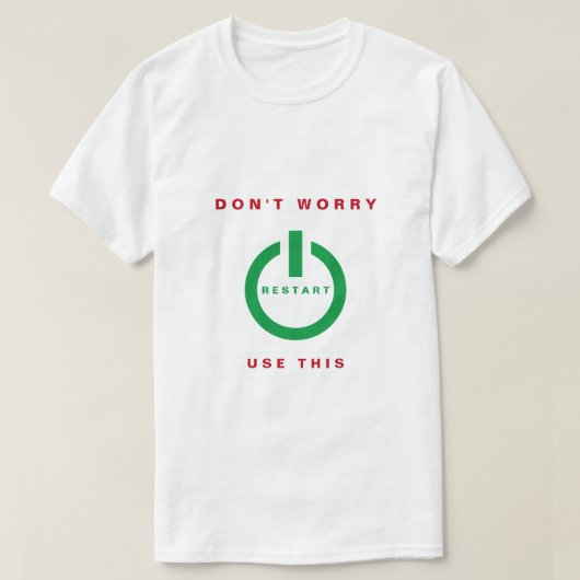 Tおもしろいシャツ – 心配なし – 再起動 Tシャツ (デザイン正面)