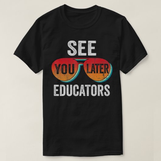 Tの学校の最後の日に後の教育者を幸せに表示 Tシャツ (デザイン正面)