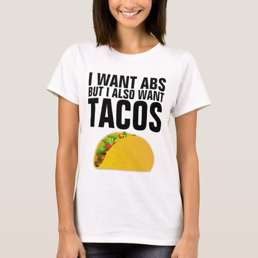 Tシャおもしろいツ、ABSとタコスが欲しい Tシャツ (正面)