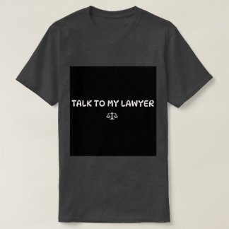 Tシャツで弁護士のところへ行く Tシャツ