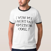Tシャツにクールな文句が書いてあったらいいのに! Tシャツ (正面)