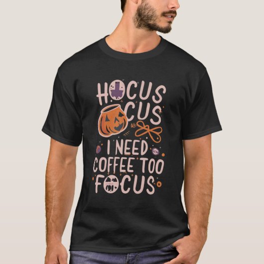 Tシャツに焦点を合わせるためにコーヒーが必要おもしろいなHocus Pocus Tシャツ (正面)