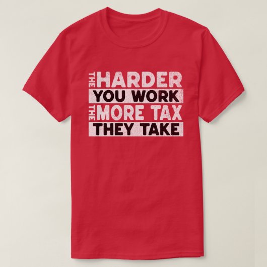 Tシャツの方が税金が高くなればなるほど Tシャツ (デザイン正面)