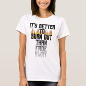 Tシャツの色を消すより燃え遠くに尽くしたほうがいい Tシャツ (正面)