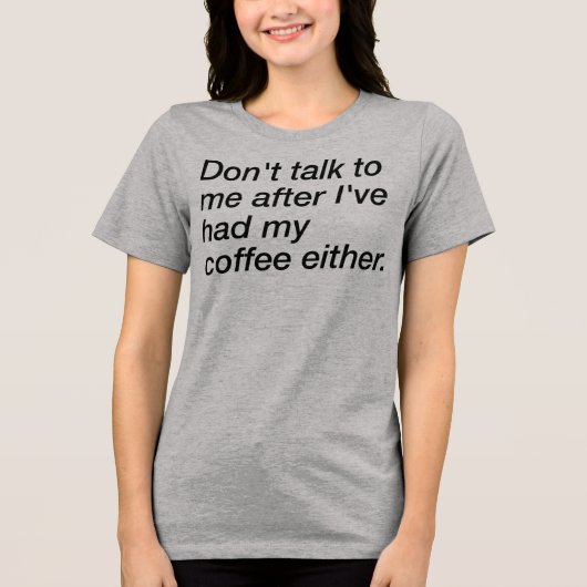 Tシャツはコーヒーを飲んでから口をきかない トライブレンドＴシャツ (正面)