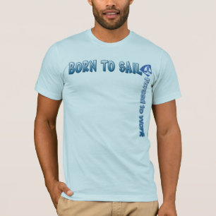 Tシャツを働かせるために航海するために強制生まれて下さい Tシャツ