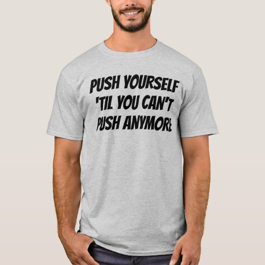 Tシャツを押せなくなるまで自分を押し込む Tシャツ (正面)