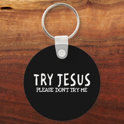 Tシャツを試さないでイエス様を試してみて下さい キーホルダー (正面)