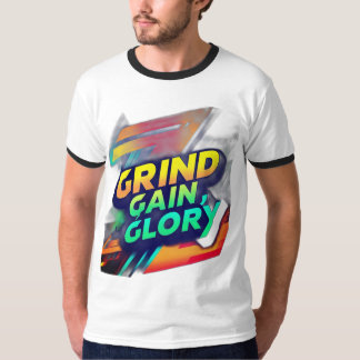Tシャツデザイン「グラインド、ゲイン、グローリー」 Tシャツ