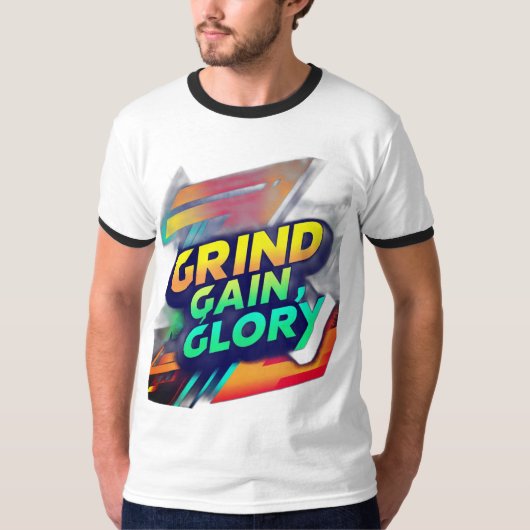 Tシャツデザイン「グラインド、ゲイン、グローリー」 Tシャツ (正面)