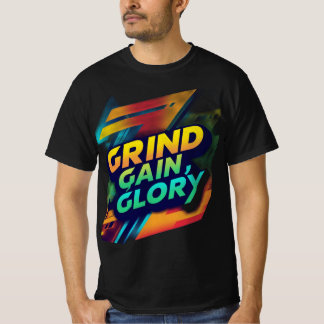 Tシャツデザイン「グラインド、ゲイン、グローリー」 Tシャツ
