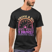 Tシャツ大きなダッジトラックを運転する。私はアメリカを運転する Tシャツ (正面)