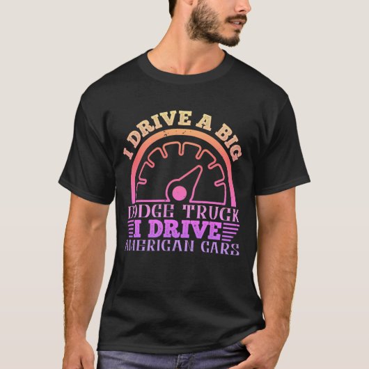 Tシャツ大きなダッジトラックを運転する。私はアメリカを運転する Tシャツ (正面)