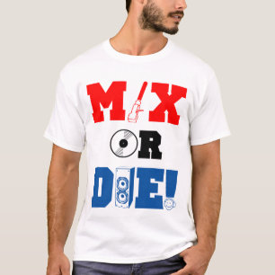 Tシャツ混合しますか、または死んで下さい Tシャツ