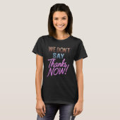 Tシャツ ありがとうはもう言わない!面白い引用 女性 (正面フル)