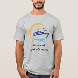 Tシャツ:人生はシンプル+クルーズでさらにシンプルに Tシャツ