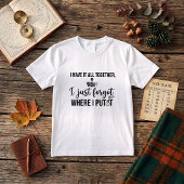 Tシャツ 忘れた ただ一緒にいる Funny Quote