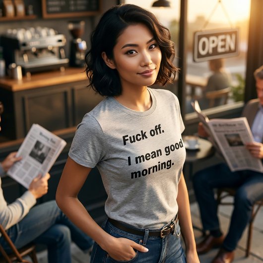 Tシャツ F*ck Off I Mean Good Morning