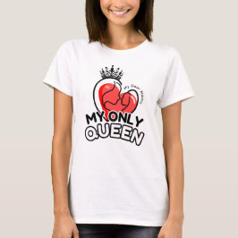 Tシャツ： My Only Queen (white) Tシャツ
