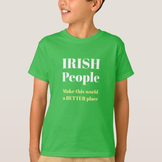 TシャツIRISH人々は、この世界をより良い場所にする Tシャツ (正面)