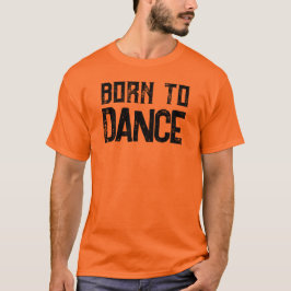 Tシャ生まれツのカスタマイズ可能なダンス好きTシャツを踊る Tシャツ