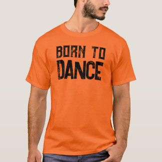 Tシャ生まれツのカスタマイズ可能なダンス好きTシャツを踊る Tシャツ