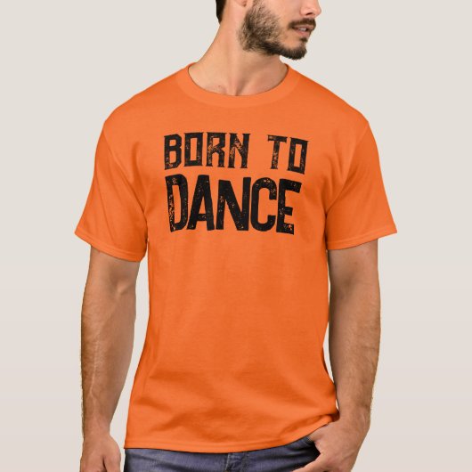 Tシャ生まれツのカスタマイズ可能なダンス好きTシャツを踊る Tシャツ (正面)