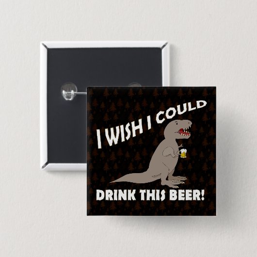 Tレックスの願い私はこのビールを飲むことができます 缶バッジ (正面&裏面)