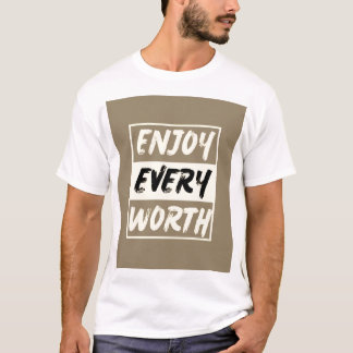 T楽しむシャツの価値 – 人生の瞬間を抱擁 Tシャツ