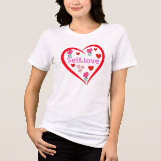 T シャツ 自分を愛するハートとバラ - ポジティブな女性のTシャツ